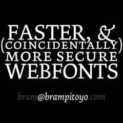 Faster, and More Secure Webfonts by Bram Pitoyo