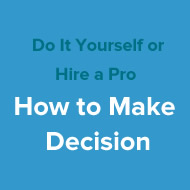 Do It Yourself or Hire a Pro How to Make a Decision
