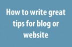 How to write great tips for blog or website