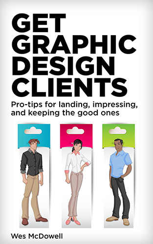 Get Graphic Design Clients: Pro-tips for Landing, Impressing & Keeping the Good Ones