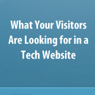 What Your Visitors Are Looking for in a Tech Website
