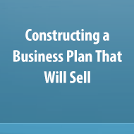 Constructing a Business Plan That Will Sell